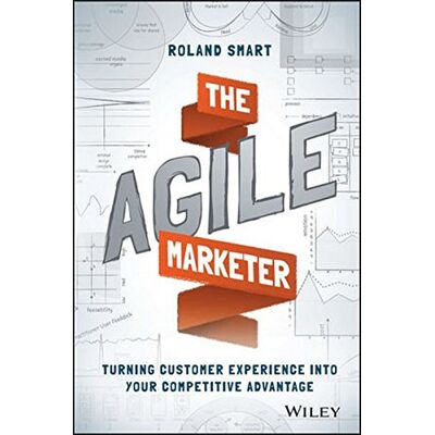 Roland The Agile Marketer: Turning Customer Experience Into Your Competitive Advantage - Preis vom 17.06.2026 05:34:31 h Roland The Agile Marketer: Turning Customer Experience Into Your Competitive Advantage - Preis vom 17.06.2026 05:34:31 h