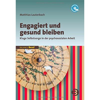 Matthias Lauterbach - Engagiert und gesund bleiben: Kluge Selbstsorge in der psychosozialen Arbeit - Preis vom 23.06.2026 11:45:09 h Matthias Lauterbach - Engagiert und gesund bleiben: Kluge Selbstsorge in der psychosozialen Arbeit - Preis vom 23.06.2026 11:45:09 h