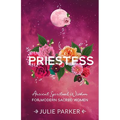 Parker Priestess: Ancient Spiritual Wisdom for Modern Sacred Women - Preis vom 24.06.2026 19:44:00 h Parker Priestess: Ancient Spiritual Wisdom for Modern Sacred Women - Preis vom 24.06.2026 19:44:00 h