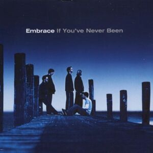 Embrace - If You've Never Been - Preis vom 14.06.2026 05:24:48 h Embrace - If You've Never Been - Preis vom 14.06.2026 05:24:48 h