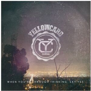 Yellowcard - When You're Through Thinking, Say Yes - Preis vom 16.06.2026 05:30:18 h Yellowcard - When You're Through Thinking, Say Yes - Preis vom 16.06.2026 05:30:18 h
