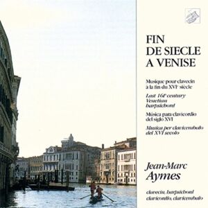 Fin de Siècle À Venise - Venezianische Cembalomusik aus dem 16. Jahrhundert - Preis vom 12.06.2026 05:40:31 h Fin de Siècle À Venise - Venezianische Cembalomusik aus dem 16. Jahrhundert - Preis vom 12.06.2026 05:40:31 h
