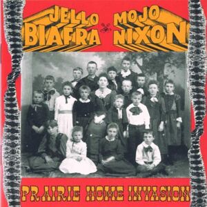 Biafra, Jello & Nixon, Mojo - Prairie Home Invasion - Preis vom 12.06.2026 05:40:31 h Biafra, Jello & Nixon, Mojo - Prairie Home Invasion - Preis vom 12.06.2026 05:40:31 h