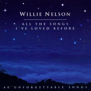 Willie Nelson - All The Songs I've Loved Before - Preis vom 11.06.2026 05:43:19 h Willie Nelson - All The Songs I've Loved Before - Preis vom 11.06.2026 05:43:19 h