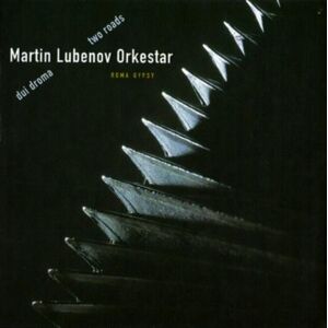 Lubenov, Martin Orkestar - Dui Droma/Two Roads Roma Gy - Preis vom 11.06.2026 05:43:19 h Lubenov, Martin Orkestar - Dui Droma/Two Roads Roma Gy - Preis vom 11.06.2026 05:43:19 h