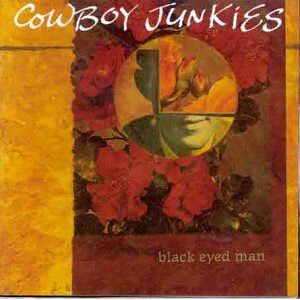 Cowboy Junkies - Black eyed man (1992) - Preis vom 14.06.2026 05:24:48 h Cowboy Junkies - Black eyed man (1992) - Preis vom 14.06.2026 05:24:48 h