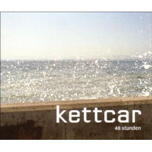 Kettcar - 48 Stunden - Preis vom 11.06.2026 05:43:19 h Kettcar - 48 Stunden - Preis vom 11.06.2026 05:43:19 h