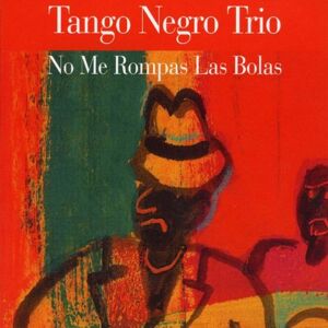 Tango Negro Trio - No Me Rompas Las Bolas - Preis vom 12.06.2026 05:40:31 h Tango Negro Trio - No Me Rompas Las Bolas - Preis vom 12.06.2026 05:40:31 h