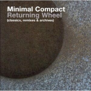 Minimal Compact - Returning Wheel (Classics, Remixes & Archives) - Preis vom 10.06.2026 05:35:22 h Minimal Compact - Returning Wheel (Classics, Remixes & Archives) - Preis vom 10.06.2026 05:35:22 h