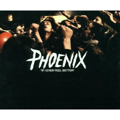 Phoenix If I Ever Feel Better - Preis vom 08.09.2026 08:18:28 h Phoenix If I Ever Feel Better - Preis vom 08.09.2026 08:18:28 h