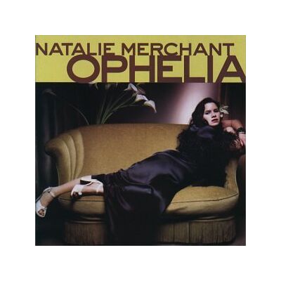 Natalie Merchant - Ophelia - Preis vom 17.06.2026 05:34:31 h Natalie Merchant - Ophelia - Preis vom 17.06.2026 05:34:31 h