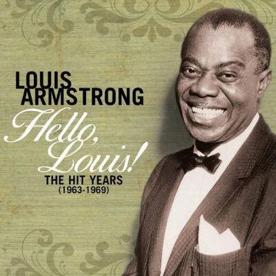 Louis Armstrong - Hello Louis! - The Hit Years (1963-1969) - Preis vom 17.06.2026 05:34:31 h Louis Armstrong - Hello Louis! - The Hit Years (1963-1969) - Preis vom 17.06.2026 05:34:31 h