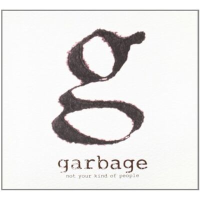 Garbage - Not Your Kind of People - Preis vom 16.06.2026 05:30:18 h Garbage - Not Your Kind of People - Preis vom 16.06.2026 05:30:18 h