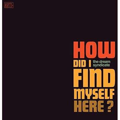 The Dream Syndicate - How Did I Find Myself Here - Preis vom 18.06.2026 05:44:55 h The Dream Syndicate - How Did I Find Myself Here - Preis vom 18.06.2026 05:44:55 h