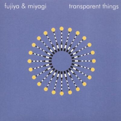 Fujiya & Miyagi - Transparent Things - Preis vom 17.06.2026 05:34:31 h Fujiya & Miyagi - Transparent Things - Preis vom 17.06.2026 05:34:31 h