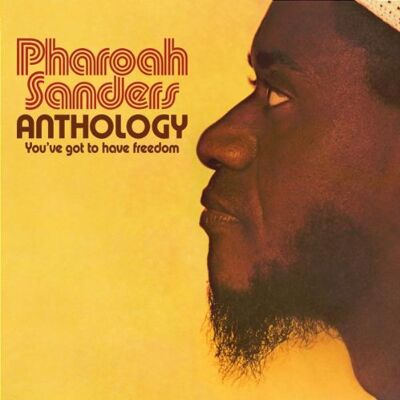 Pharoah Sanders - Anthology-You've Got to Have Freedom - Preis vom 08.09.2026 16:12:08 h Pharoah Sanders - Anthology-You've Got to Have Freedom - Preis vom 08.09.2026 16:12:08 h