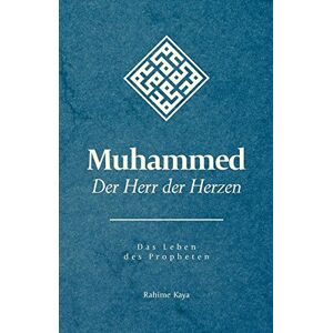 Rahime Kaya - Muhammed - Der Herr der Herzen: Das Leben des Propheten - Preis vom 15.06.2026 05:30:30 h Rahime Kaya - Muhammed - Der Herr der Herzen: Das Leben des Propheten - Preis vom 15.06.2026 05:30:30 h