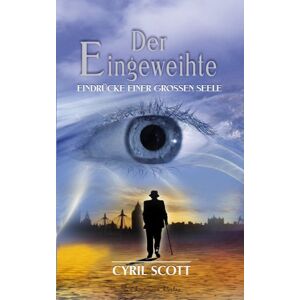 Scott Der Eingeweihte, Band 1: Eindrücke einer großen Seele von seinem Schüler - Preis vom 12.06.2026 05:40:31 h Scott Der Eingeweihte, Band 1: Eindrücke einer großen Seele von seinem Schüler - Preis vom 12.06.2026 05:40:31 h