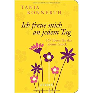 Tania Konnerth - Ich freue mich an jedem Tag: 365 Ideen für das kleine Glück (HERDER spektrum) - Preis vom 15.06.2026 05:30:30 h Tania Konnerth - Ich freue mich an jedem Tag: 365 Ideen für das kleine Glück (HERDER spektrum) - Preis vom 15.06.2026 05:30:30 h