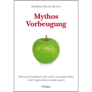 Becker Mythos Vorbeugung: Warum Gesundheit sich nicht verordnen lässt und Ungleichheit krank macht - Preis vom 12.06.2026 05:40:31 h Becker Mythos Vorbeugung: Warum Gesundheit sich nicht verordnen lässt und Ungleichheit krank macht - Preis vom 12.06.2026 05:40:31 h
