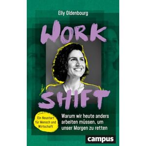 Elly Oldenbourg - Workshift: Warum wir heute anders arbeiten müssen, um unser Morgen zu retten. - Preis vom 15.06.2026 05:30:30 h Elly Oldenbourg - Workshift: Warum wir heute anders arbeiten müssen, um unser Morgen zu retten. - Preis vom 15.06.2026 05:30:30 h