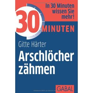 Gitte Härter - 30 Minuten Arschlöcher zähmen - Preis vom 16.06.2026 05:30:18 h Gitte Härter - 30 Minuten Arschlöcher zähmen - Preis vom 16.06.2026 05:30:18 h