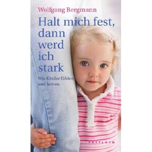 Bergmann Halt mich fest, dann werd ich stark: Wie Kinder fühlen und lernen - Preis vom 14.06.2026 05:24:48 h Bergmann Halt mich fest, dann werd ich stark: Wie Kinder fühlen und lernen - Preis vom 14.06.2026 05:24:48 h