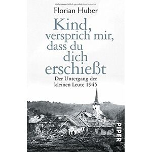 Florian Huber - Kind, versprich mir, dass du dich erschießt: Der Untergang der kleinen Leute 1945 - Preis vom 14.06.2026 05:24:48 h Florian Huber - Kind, versprich mir, dass du dich erschießt: Der Untergang der kleinen Leute 1945 - Preis vom 14.06.2026 05:24:48 h