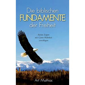 ART Die biblischen Fundamente der Freiheit - Preis vom 11.06.2026 05:43:19 h ART Die biblischen Fundamente der Freiheit - Preis vom 11.06.2026 05:43:19 h