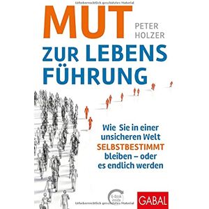 Peter Hölzer - Mut zur Lebensführung: Wie Sie in einer unsicheren Welt selbstbestimmt bleiben – oder es endlich werden (mit E-Book inside) (Dein Erfolg) - Preis vom 15.06.2026 05:30:30 h Peter Hölzer - Mut zur Lebensführung: Wie Sie in einer unsicheren Welt selbstbestimmt bleiben – oder es endlich werden (mit E-Book inside) (Dein Erfolg) - Preis vom 15.06.2026 05:30:30 h