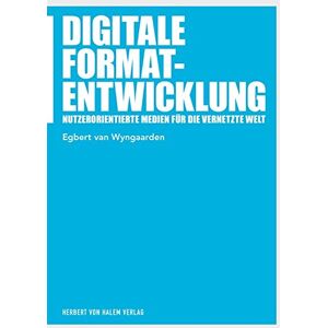Egbert von Wyngaarden - Digitale Formatentwicklung: Nutzerorientierte Medien für die vernetzte Welt (Praxis Film) - Preis vom 15.06.2026 05:30:30 h Egbert von Wyngaarden - Digitale Formatentwicklung: Nutzerorientierte Medien für die vernetzte Welt (Praxis Film) - Preis vom 15.06.2026 05:30:30 h