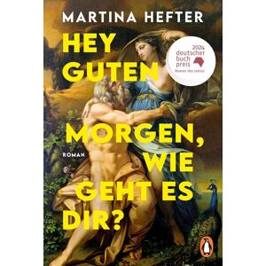 Martina Hefter - Hey guten Morgen, wie geht es dir?: Roman. DEUTSCHER BUCHPREIS 2024 - Preis vom 11.06.2026 05:43:19 h Martina Hefter - Hey guten Morgen, wie geht es dir?: Roman. DEUTSCHER BUCHPREIS 2024 - Preis vom 11.06.2026 05:43:19 h