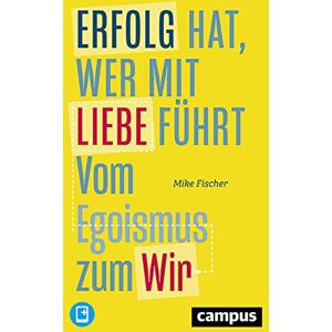 Mike Fischer - Erfolg hat, wer mit Liebe führt: Vom Egoismus zum Wir, plus EBook inside (ePub, mobi oder pdf) - Preis vom 15.06.2026 05:30:30 h Mike Fischer - Erfolg hat, wer mit Liebe führt: Vom Egoismus zum Wir, plus EBook inside (ePub, mobi oder pdf) - Preis vom 15.06.2026 05:30:30 h