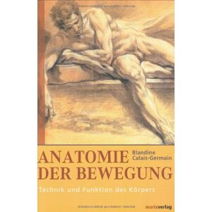 Blandine Calais-Germain - Anatomie der Bewegung: Technik und Funktion des Körpers - Einführung - Preis vom 16.06.2026 05:30:18 h Blandine Calais-Germain - Anatomie der Bewegung: Technik und Funktion des Körpers - Einführung - Preis vom 16.06.2026 05:30:18 h
