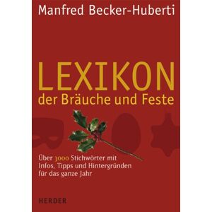 Becker Lexikon der Bräuche und Feste: 3000 Stichwörter mit Infos, Tipps und Hintergründen für das ganze Jahr - Preis vom 14.06.2026 05:24:48 h Becker Lexikon der Bräuche und Feste: 3000 Stichwörter mit Infos, Tipps und Hintergründen für das ganze Jahr - Preis vom 14.06.2026 05:24:48 h