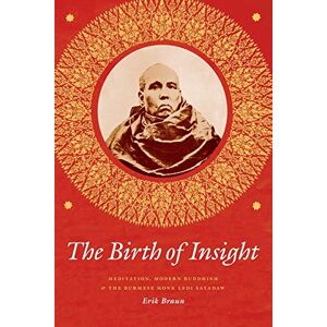 Braun The Birth of Insight: Meditation, Modern Buddhism, and the Burmese Monk Ledi Sayadaw (Buddhism and Modernity) - Preis vom 15.06.2026 05:30:30 h Braun The Birth of Insight: Meditation, Modern Buddhism, and the Burmese Monk Ledi Sayadaw (Buddhism and Modernity) - Preis vom 15.06.2026 05:30:30 h