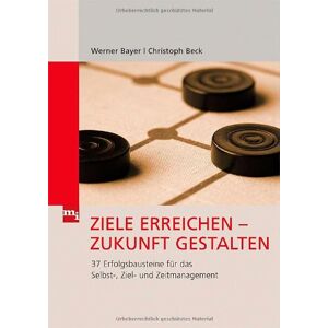 Bayer Ziele erreichen - Zukunft gestalten: 37 Erfolgsbausteine für das Selbst-, Ziel und Zeitmanagement - Preis vom 12.06.2026 05:40:31 h Bayer Ziele erreichen - Zukunft gestalten: 37 Erfolgsbausteine für das Selbst-, Ziel und Zeitmanagement - Preis vom 12.06.2026 05:40:31 h