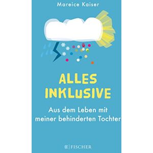 Kaiser Alles inklusive: Aus dem Leben mit meiner behinderten Tochter - Preis vom 13.06.2026 05:28:29 h Kaiser Alles inklusive: Aus dem Leben mit meiner behinderten Tochter - Preis vom 13.06.2026 05:28:29 h