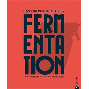 Antonia Kögl - Kochbuch: Das große Buch der Fermentation. Natürliche Produkte einfach haltbar machen. Mit einer Einführung ins Fermentieren, praktischen Step-by-Step-Bildern und 100 Rezepten von Kimchi bis Kefir. - Preis vom 16.06.2026 05:30:18 h Antonia Kögl - Kochbuch: Das große Buch der Fermentation. Natürliche Produkte einfach haltbar machen. Mit einer Einführung ins Fermentieren, praktischen Step-by-Step-Bildern und 100 Rezepten von Kimchi bis Kefir. - Preis vom 16.06.2026 05:30:18 h
