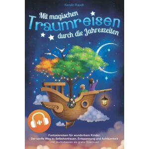 Kerstin Rauch - Mit magischen Traumreisen durch die Jahreszeiten - Fantasiereisen für wunderbare Kinder ab 4: Der sanfte Weg zu Selbstvertrauen, Entspannung und Achtsamkeit - inkl. Audiodateien als gratis Download - Preis vom 15.06.2026 05:30:30 h Kerstin Rauch - Mit magischen Traumreisen durch die Jahreszeiten - Fantasiereisen für wunderbare Kinder ab 4: Der sanfte Weg zu Selbstvertrauen, Entspannung und Achtsamkeit - inkl. Audiodateien als gratis Download - Preis vom 15.06.2026 05:30:30 h