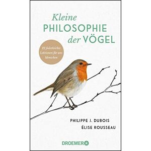Dubois, Philippe J. - Kleine Philosophie der Vögel: 22 federleichte Lektionen für uns Menschen - Preis vom 12.06.2026 05:40:31 h Dubois, Philippe J. - Kleine Philosophie der Vögel: 22 federleichte Lektionen für uns Menschen - Preis vom 12.06.2026 05:40:31 h