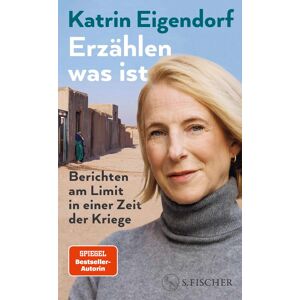 Katrin Eigendorf - Erzählen, was ist: Berichten am Limit in einer Zeit der Kriege - Preis vom 15.06.2026 05:30:30 h Katrin Eigendorf - Erzählen, was ist: Berichten am Limit in einer Zeit der Kriege - Preis vom 15.06.2026 05:30:30 h