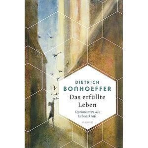 Dietrich Bonhoeffer - Das erfüllte Leben. Optimismus als Lebenskraft (Weisheit der Welt, Band 18) - Preis vom 16.06.2026 05:30:18 h Dietrich Bonhoeffer - Das erfüllte Leben. Optimismus als Lebenskraft (Weisheit der Welt, Band 18) - Preis vom 16.06.2026 05:30:18 h