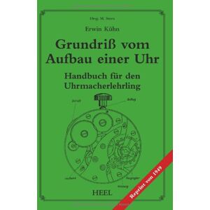 Erwin Kühn - Grundriß vom Aufbau einer Uhr: Handbuch für den Uhrmacherlehrling - Preis vom 11.06.2026 05:43:19 h Erwin Kühn - Grundriß vom Aufbau einer Uhr: Handbuch für den Uhrmacherlehrling - Preis vom 11.06.2026 05:43:19 h