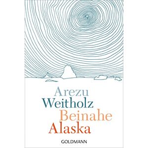 Arezu Weitholz - Beinahe Alaska - Preis vom 16.06.2026 05:30:18 h Arezu Weitholz - Beinahe Alaska - Preis vom 16.06.2026 05:30:18 h