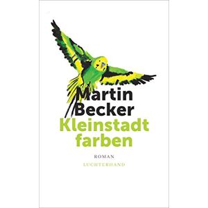 Becker Kleinstadtfarben: Roman - Preis vom 16.06.2026 05:30:18 h Becker Kleinstadtfarben: Roman - Preis vom 16.06.2026 05:30:18 h