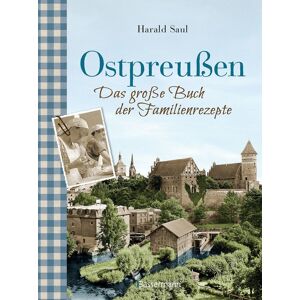 Harald Saul - Ostpreußen - Das große Buch der Familienrezepte - Preis vom 11.06.2026 05:43:19 h Harald Saul - Ostpreußen - Das große Buch der Familienrezepte - Preis vom 11.06.2026 05:43:19 h
