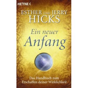 Esther Hicks - Ein neuer Anfang: Das Handbuch zum Erschaffen deiner Wirklichkeit - Preis vom 16.06.2026 05:30:18 h Esther Hicks - Ein neuer Anfang: Das Handbuch zum Erschaffen deiner Wirklichkeit - Preis vom 16.06.2026 05:30:18 h