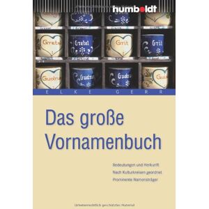 Elke Gerr - Das große Vornamenbuch: Bedeutung und Herkunft. Nach Kulturkreisen geordnet. Prominente Namensträger - Preis vom 11.06.2026 05:43:19 h Elke Gerr - Das große Vornamenbuch: Bedeutung und Herkunft. Nach Kulturkreisen geordnet. Prominente Namensträger - Preis vom 11.06.2026 05:43:19 h