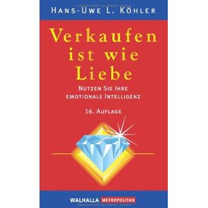 Köhler, Hans-Uwe L. - Verkaufen ist wie Liebe: Nutzen Sie Ihre Emotionale Intelligenz. Das Handbuch der Verkäufer: Nutzen Sie Ihre Emotionale Intelligenz. Das Handbuch der Verkäufer. Inklusive E-Book - Preis vom 16.06.2026 05:30:18 h Köhler, Hans-Uwe L. - Verkaufen ist wie Liebe: Nutzen Sie Ihre Emotionale Intelligenz. Das Handbuch der Verkäufer: Nutzen Sie Ihre Emotionale Intelligenz. Das Handbuch der Verkäufer. Inklusive E-Book - Preis vom 16.06.2026 05:30:18 h